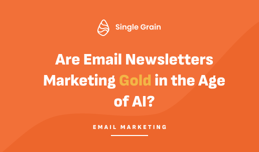 Are Email Newsletters Marketing Gold in the Age of AI?