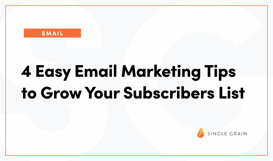 4 Easy Email Marketing Tips to Grow Your Subscribers List